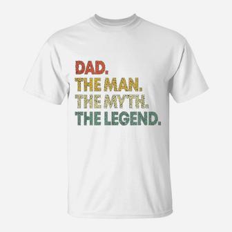 Dad The Man The Myth The Legend Gift For Fathers T-Shirt - Seseable