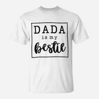 Dada Is My Bestie, dad birthday gifts T-Shirt - Seseable
