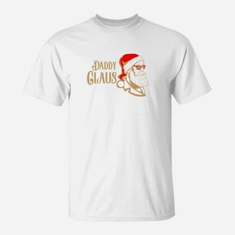 Daddy Claus Cool Crazy Christmas Santa Shirt For Dad T-Shirt - Seseable