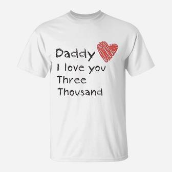 Daddy I Love You 3000, best christmas gifts for dad T-Shirt - Seseable
