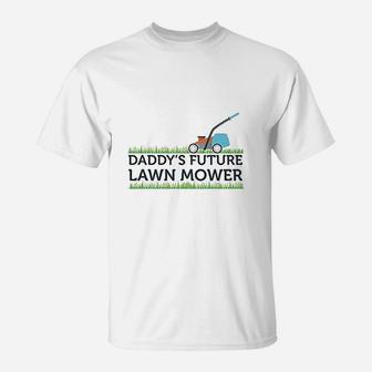 Daddys Future Lawn Mower, dad birthday gifts T-Shirt - Seseable