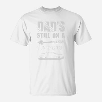 Dads Still On A Hunting Trip T-Shirt - Seseable