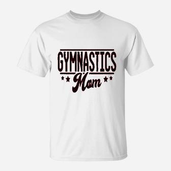 Dance And Gymnastics Gymnastics Mom T-Shirt - Seseable