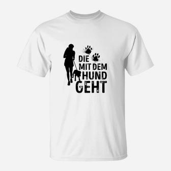 Die mit dem Hund geht T-Shirt, Freizeitshirt für Hundefreundinnen - Seseable