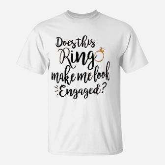 Does This Ring Make Me Look Engaged Letter Print Cute T-Shirt - Seseable