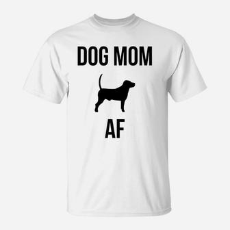 Dog Mom Af Funny Cute Love Dogs Mama Puppy Lover T-Shirt - Seseable