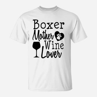 Dog Mom Boxer Wine Lover Mother Funny Gift Women T-Shirt - Seseable