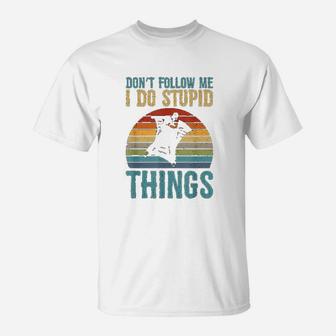 Dont Follow Me I Do Stupid Things Wingsuit Skydiving T-Shirt - Seseable
