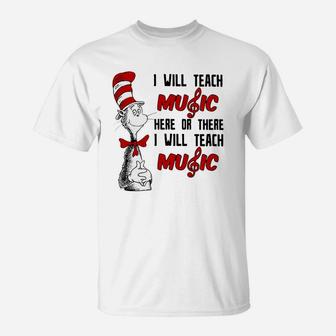 Dr Seuss I Will Teach Music Here Or There I Will Teach Music T-Shirt - Seseable