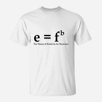 E Fb, Theory Of Relativity For Musicians T-Shirt - Seseable