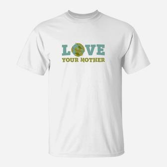Earth Day Love Your Mother Planet Environment Women T-Shirt - Seseable