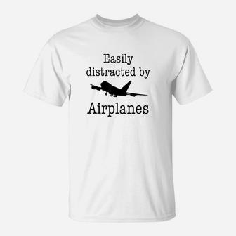 Easily Distracted By Airplanes Funny Pilot Flying Gift T-Shirt - Seseable
