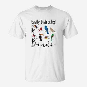 Easily Distracted By Birds Funny Gift For Bird Lover T-Shirt - Seseable