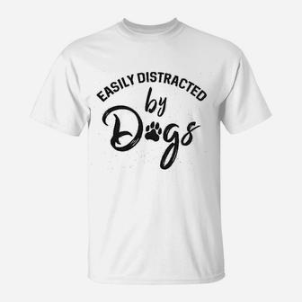 Easily Distracted By Dogs Funny Graphic Dog T-Shirt - Seseable