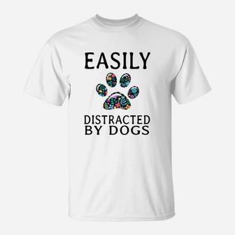 Easily Distracted By Dogs Funny T-Shirt - Seseable