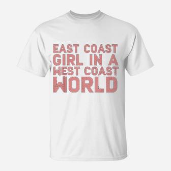 East Coast Girl In A West Coast World Funny East Coast T-Shirt - Seseable
