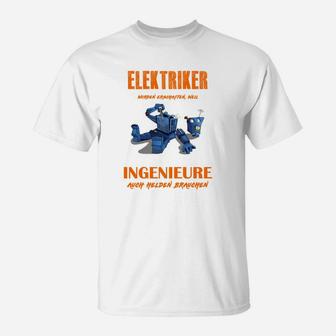 elektriker  Erschaffen Weil Ingenieure  Helden Brauchen T-Shirt - Seseable