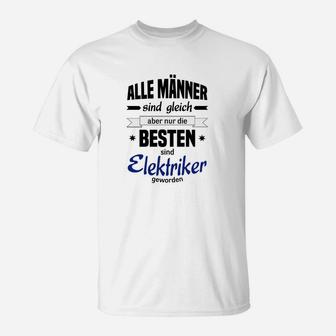 Elektriker Spruch T-Shirt, Die Besten sind Elektriker - Seseable