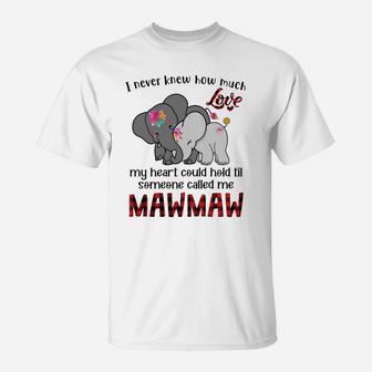 Elephant Mom I Never Knew How Much My Heart Could Hold Til Someone Called Me Mawmaw T-Shirt - Seseable