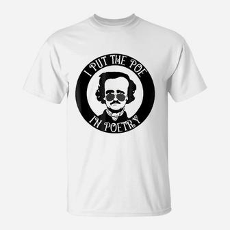 English Teacher Gift I Put The Poe In Poetry T-Shirt - Seseable