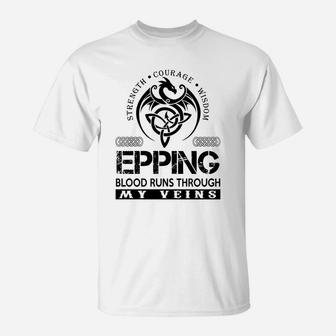Epping Shirts - Epping Blood Runs Through My Veins Name Shirts T-Shirt - Seseable