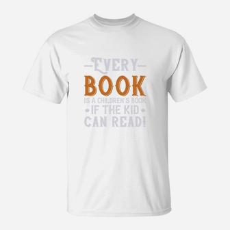 Every Book Is A Children's Book If The Kid Can Read T-Shirt - Seseable