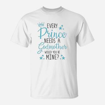 Every Prince Needs A Godmother T-Shirt - Seseable