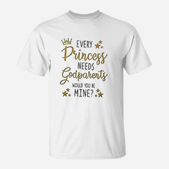Every Princess Needs A Godparents Will You Be My Godmother T-Shirt - Seseable
