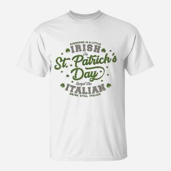 Everyone Is A Irish St Patricks Day Except Italians T-Shirt - Seseable