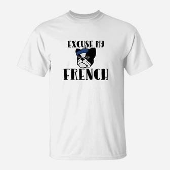 Excuse My French Funny French Bulldog Humor T-Shirt - Seseable