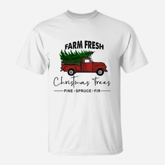 Farm Fresh Christmas Trees Pine Spruce Fir Gift For Christmas Holiday T-Shirt - Seseable