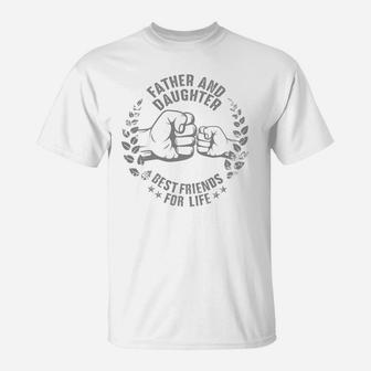 Father And Daughter Best Friends For Life T-Shirt - Seseable