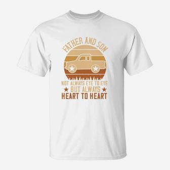 Father And Son Not Always Eye To Eye But Always Heart To Heart T-Shirt - Seseable