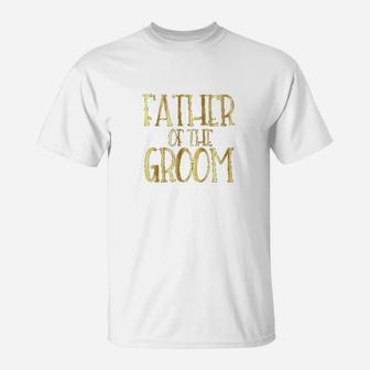Father Of The Groom, dad birthday gifts T-Shirt - Seseable
