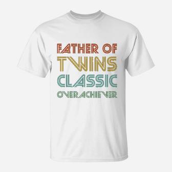 Father Of Twins Classic Overachiever T-Shirt | Seseable UK