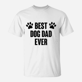 Fathers Day Best Dad Dog Ever, dad birthday gifts T-Shirt - Seseable