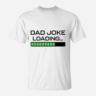 Fathers Day Dad Joke Loading Humor T-Shirt - Seseable