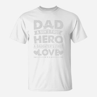 Fathers Day Dad Son s First Hero Daughter s First Love T-Shirt - Seseable