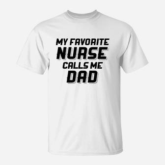 Fathers Day Gift Daughter My Favorite Nurse Calls Me Dad Men 1 T-Shirt - Seseable