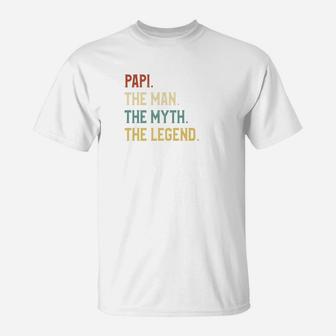 Fathers Day Shirt The Man Myth Legend Papi Papa Gift T-Shirt - Seseable