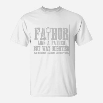 Fathor Like A Father Just Way Mightier T-Shirt - Seseable