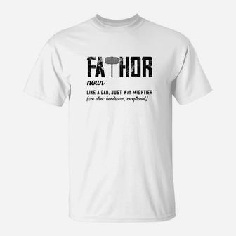 Fathor Like Dad Just Way Mightier Fathers Day Gift Fathor Premium T-Shirt - Seseable
