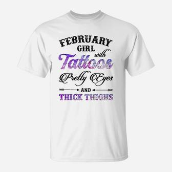 February Girl With Tattoos Pretty Eyes And Thick Thighs T-Shirt - Seseable