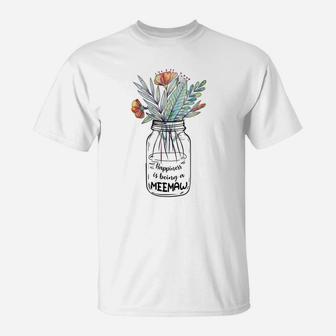 Flower Mothers Day Happiness Is Being A Meemaw T-Shirt - Seseable