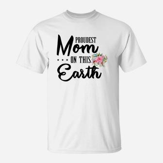 Flower Proudest Mom On This Earth T-Shirt - Seseable