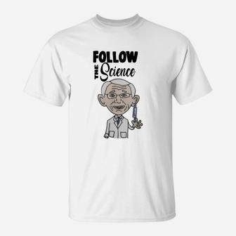 Follow The Science With Dr Fauci T-Shirt - Seseable