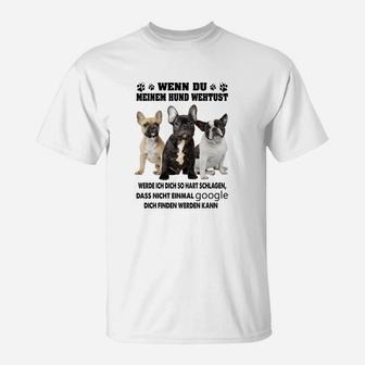 Französische Bulldogge Wenn Du Meinem Hund Wehtust T-Shirt - Seseable