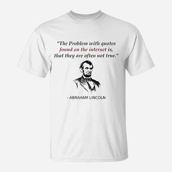 Funny Abraham Lincoln History Teacher Internet Quotes T-Shirt - Seseable