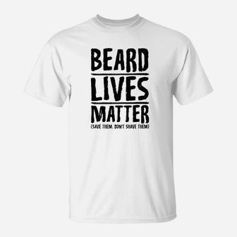 Funny Beard Lives Matter Men Dad Grandpa Uncle Tees T-Shirt - Seseable