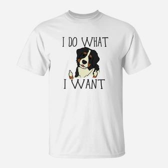 Funny Bernese Mountain Dog Do What I Want Mom Dad T-Shirt - Seseable